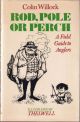 ROD, POLE OR PERCH: A FIELD GUIDE TO ANGLERS. By Colin Willock. Illustrated by Thelwell.