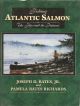 FISHING ATLANTIC SALMON: THE FLIES AND THE PATTERNS. By Joseph D. Bates, Jr. and Pamela Bates Richards.