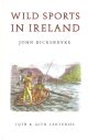 WILD SPORTS IN IRELAND. By John Bickerdyke. With an Introduction by Hugh W.L. Weir.