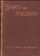 SPORTS AND ANECDOTES OF BYGONE DAYS, IN ENGLAND, SCOTLAND, IRELAND, ITALY AND THE SUNNY SOUTH. By T.S. Birch Reynardson.