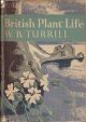 BRITISH PLANT LIFE. By W.B. Turrill. New Naturalist No. 10.