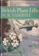 BRITISH PLANT LIFE. By W.B. Turrill. New Naturalist No. 10.