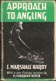 APPROACH TO ANGLING: IN FRESH AND SEA-WATER. By E. Marshall-Hardy, With a Sea-Fishing Section by Lieut. N. Vaughan Olver, R.N.V.S.R.