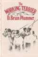 THE WORKING TERRIER. By David Brian Plummer. First edition.