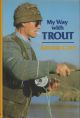 MY WAY WITH TROUT. By Arthur Cove. First edition.