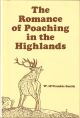 THE ROMANCE OF POACHING IN THE HIGHLANDS OF SCOTLAND: as illustrated in  the lives of John Farquharson and Alexander Davidson, the last of the  free-foresters. By W. M'Combie Smith. 1982 Tideline Books edition.
