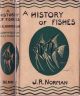 A HISTORY OF FISHES. By J. R. Norman F.L.S., F.Z.S.