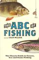 THE ABC OF FISHING. Edited by Colin Willock. The classic guide to coarse, sea and game fishing.