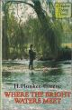 WHERE THE BRIGHT WATERS MEET. By Harry Plunket Greene. Modern Fishing Classics series.