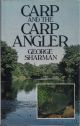CARP AND THE CARP ANGLER. By George Sharman. With contributions from Rod Hutchinson, Fred Wilton and Chris Yates.