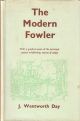 THE MODERN FOWLER: WITH A GUIDE TO SOME OF THE PRINCIPAL COASTAL  WILDFOWLING RESORTS OF TO-DAY. By J. Wentworth Day.