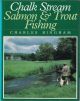 CHALK STREAM SALMON AND TROUT FISHING. By Charles Bingham.