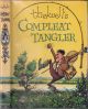 THELWELL'S COMPLEAT TANGLER: BEING A PICTORIAL DISCOURSE OF ANGLERS AND ANGLING. By Norman Thelwell.