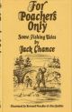 FOR POACHERS ONLY: AND THE GILES STORIES. By Jack Chance. With fourteen drawings by Bernard Venables, Alex Jardine and Fred Banbery.