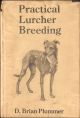 PRACTICAL LURCHER BREEDING. By D. Brian Plummer.