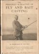 THE PRINCIPLES AND PRACTICE OF FLY AND BAIT CASTING. By Reginald D. Hughes. With eight full-page illustrations from photographs and twelve line illustrations in the text.