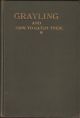 GRAYLING AND HOW TO CATCH THEM: AND RECOLLECTIONS OF A SPORTSMAN. By Francis M. Walbran.