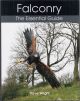 FALCONRY: THE ESSENTIAL GUIDE. By Steve Wright.