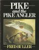 PIKE AND THE PIKE ANGLER. By Fred Buller. 1986 paperback reprint.