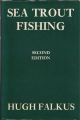 SEA TROUT FISHING: A GUIDE TO SUCCESS. By Hugh Falkus.