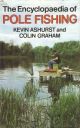 THE ENCYCLOPAEDIA OF POLE FISHING. By Kevin Ashurst and Colin Graham.