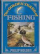 THE GOLDEN YEARS OF FISHING IN NEW ZEALAND. By Philip Holden.
