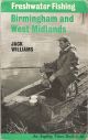 FRESHWATER FISHING: BIRMINGHAM AND WEST MIDLANDS. By Jack Williams.