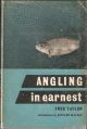 ANGLING IN EARNEST. By Fred Taylor. With a Foreword by Richard Walker.