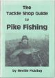 THE TACKLE SHOP GUIDE TO PIKE FISHING. By Neville Fickling.