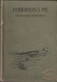 FISHERMAN'S PIE: AN ANGLING SYMPOSIUM. Edited by W.A. Hunter.