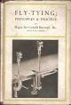 FLY-TYING: PRINCIPLES AND PRACTICE. By Major Sir Gerald Burrard Bt., D.S.O., R.F.A. (Retired).