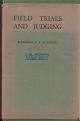 FIELD TRIALS AND JUDGING. By Charles E.A. Alington.