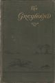 THE GREYHOUND: ITS HISTORY, POINTS, BREEDING, REARING, TRAINING, AND RUNNING. By Hugh Dalziel. Monographs on British Dogs.