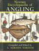 NEWNES ENCYCLOPAEDIA OF ANGLING: A UNIQUE REFERENCE TO THE WHOLE SPORT OF ANGLING INCLUDING A GREAT VARIETY OF INFORMATION CONCERNING FISHING IN GREAT BRITAIN AND THE REPUBLIC OF IRELAND. Edited and compiled by A. Norman Marston.