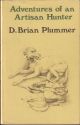 ADVENTURES OF AN ARTISAN HUNTER. By David Brian Plummer. Illustrated by Martin Knowelden.