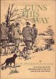 GUNS THIS WAY. By H.W. Pearson-Rogers. Illustrated with photographs by John Tarlton, A. Harvey and R. Meek and drawings by D. Watkins-Pitchford.