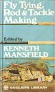 FLY TYING, ROD AND TACKLE MAKING. Edited by Kenneth Mansfield.