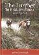 THE LURCHER: IN FIELD, FEN, FOREST AND SCRUB. VOLUME 1. By Simon Fairclough.