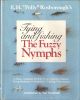 TYING AND FISHING THE FUZZY NYMPHS. By E.H