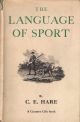 THE LANGUAGE OF SPORT. By C.E. Hare.