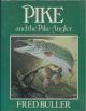 PIKE AND THE PIKE ANGLER. By Fred Buller. 1981 first edition - hardback issue.