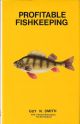 PROFITABLE FISHKEEPING. By Guy N. Smith. With coloured illustrations by Jim Dunford.