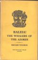 BALEIA! THE WHALERS OF THE AZORES. By Bernard Venables. Proof copy.