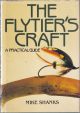 THE FLYTIER'S CRAFT: A PRACTICAL GUIDE. By Mike Shanks.