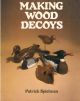 MAKING WOOD DECOYS. By Patrick Spielman.