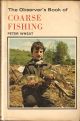 THE OBSERVER'S BOOK OF COARSE FISHING. By Peter Wheat. First edition.