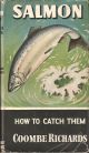 SALMON: HOW TO CATCH THEM. By Coombe Richards. Series editor Kenneth Mansfield.