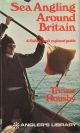 SEA ANGLING AROUND BRITAIN. By Trevor Housby. The Angler's Library.