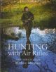 HUNTING WITH AIR RIFLES: THE COMPLETE GUIDE. By Mathew Manning.