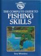 THE COMPLETE GUIDE TO FISHING SKILLS. By Tony Whieldon.